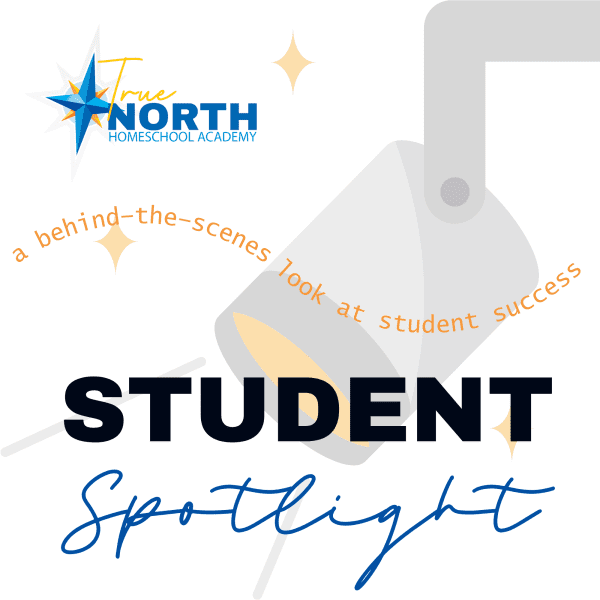 Student Spotlight | True North Homeschool Academy Student Success
