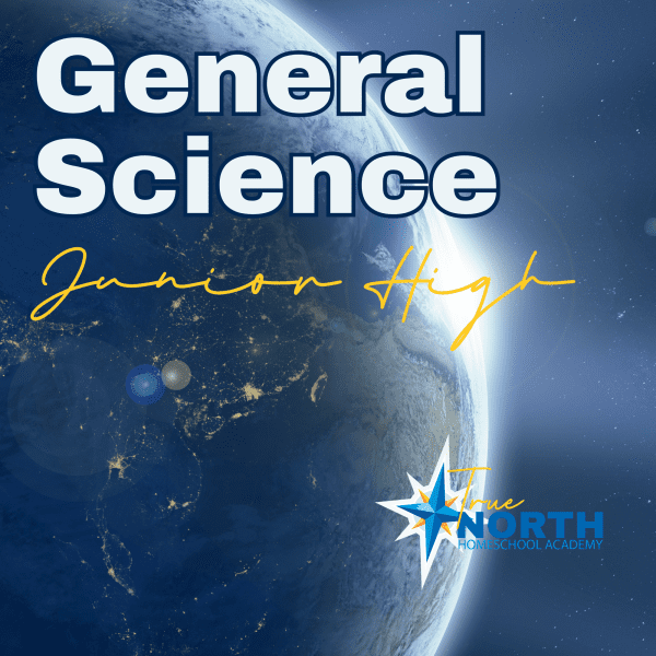 General Science for Junior High Middle School students live online classes True North Homeschool Academy